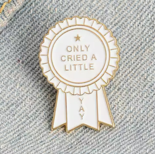 "Cried a little" Pin